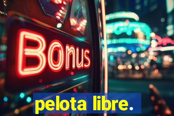 pelota libre.